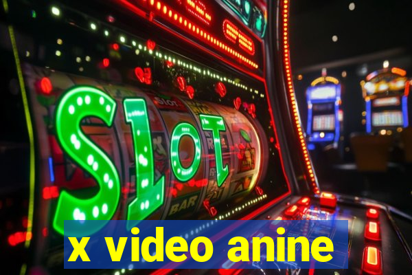 x video anine